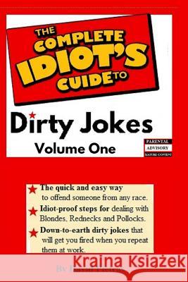 The Complete Idiot's Guide to Dirty Jokes David Pietras 9781511506632 Createspace