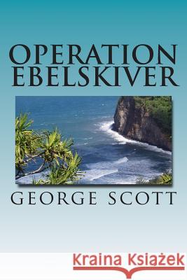 Operation Ebelskiver George Scott 9781511507660