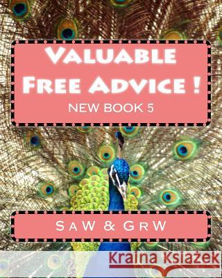 Valuable FREE Advice ! ( NEW BOOK 5 ) W, G. R. 9781511508292 Createspace