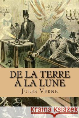 De la terre a la lune Verne, Jules 9781511508469 Createspace