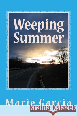 Weeping Summer: a poetry collection Marie Garcia 9781511509350 Createspace Independent Publishing Platform