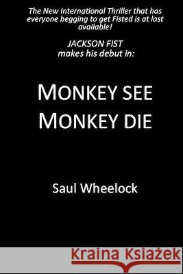 Monkey See, Monkey Die Saul Wheelock 9781511509701