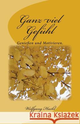 Ganz viel Gefuehl Hackl 1., Wolfgang L. 9781511510240 Createspace