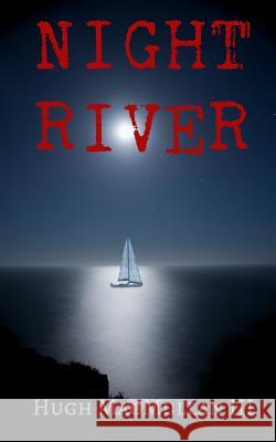 Night River Hugh Macmulla 9781511510790 Createspace