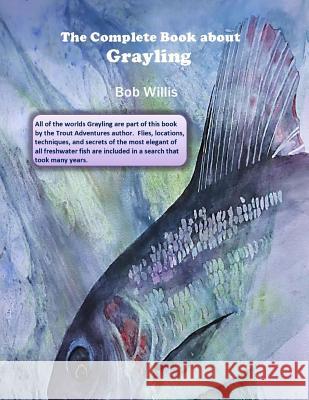 The Complete Book about Grayling Bob Willis 9781511510905