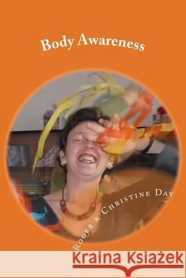 Body Awareness: 64 bodywork activities for therapy Day, Christine 9781511511353 Createspace