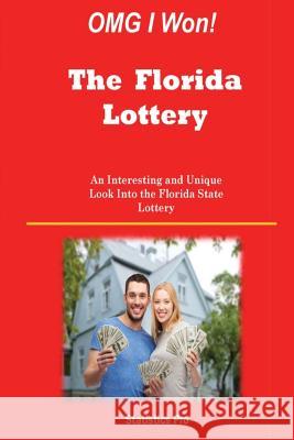 OMG I Won! The Florida Lottery: An Interesting and Unique Look Into the Florida State Lottery Pro, Statistics 9781511512480 Createspace