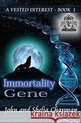 Immortality Gene: A Vested Interest John, Economist Chapman Shelia Chapman 9781511512541