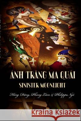 Sinister Moonlight: Guide for Tarot Beginner Hang Dang Phung Lam Khoi Ngo 9781511512909 Createspace