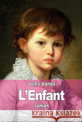 L'enfant Valles, Jules 9781511513302
