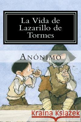 La Vida de Lazarillo de Tormes Anonimo 9781511513364