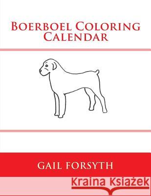 Boerboel Coloring Calendar Gail Forsyth 9781511513876