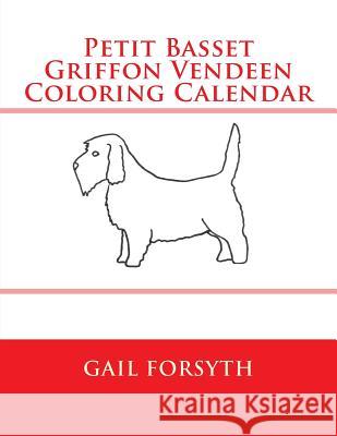 Petit Basset Griffon Vendeen Coloring Calendar Gail Forsyth 9781511514262