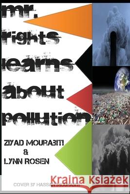 Mr. Rights Learns about Pollution Ziyad Mourabiti Lynn Rosen 9781511514453 Createspace Independent Publishing Platform