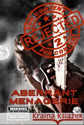 Rejected For Content 2: Aberrant Menagerie: Aberrant Menagerie Goforth, Jim 9781511514958 Createspace