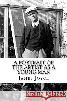 A Portrait of the Artist as a Young Man James Joyce 9781511515092