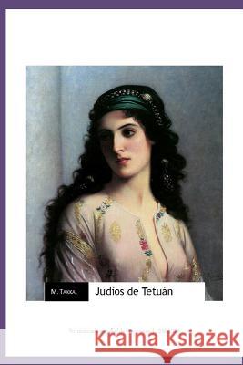 Judíos de Tetuán: Protectorado español de Marruecos (1936-1954) Takkal, M. 9781511515733 Createspace