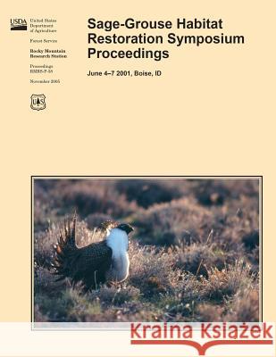 Sage-Grouse Habitat Restoration Symposium Proceedings United States Department of Agriculture 9781511517553 Createspace