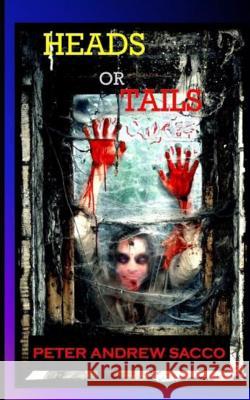 Heads or Tails Peter Andrew Sacco 9781511519175