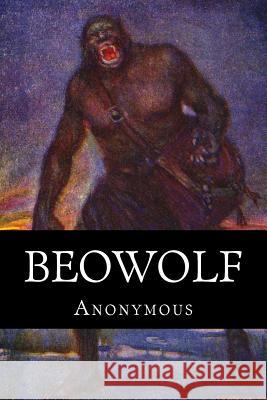 Beowolf Anonymous                                Gummere 9781511519588 Createspace