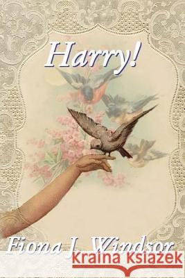 Harry! Fiona J. Windsor 9781511524377