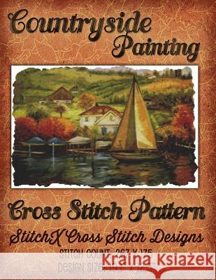 Countryside Painting Cross Stitch Pattern Tracy Warrington Stitchx 9781511525107 Createspace