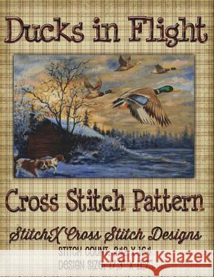 Ducks in Flight Cross Stitch Pattern Tracy Warrington Stitchx 9781511525268 Createspace