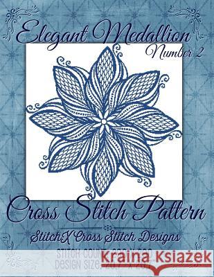 Elegant Medallion 2 Cross Stitch Pattern Tracy Warrington Stitchx 9781511525787 Createspace