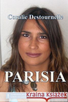 Parisia Coralie Destournelle 9781511526999 Createspace