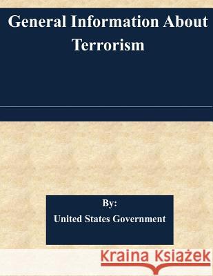 General Information About Terrorism United States Government 9781511527132 Createspace