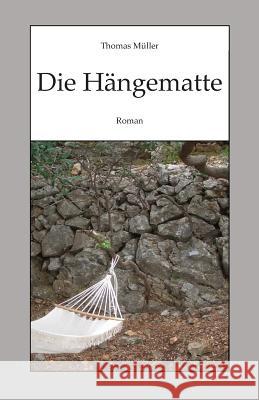 Die Haengematte Thomas Muller 9781511527415 Createspace