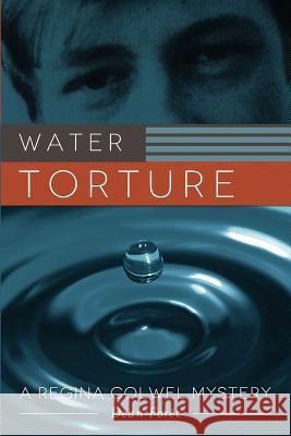 Water Torture: A Regina Colwel Mystery Dean Foret 9781511527682 Createspace