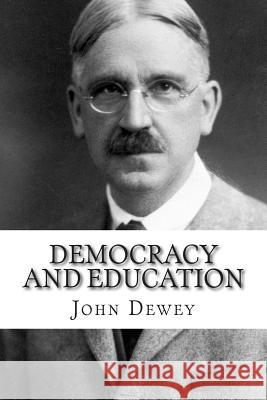 Democracy and Education John Dewey 9781511527972 Createspace