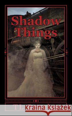 Shadow Things T. L. Broyles 9781511528719 Createspace
