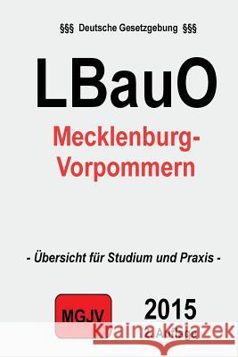 Landesbauordnung Mecklenburg-Vorpommern: (LBauO M-V) M. G. J. V., Redaktion 9781511528832 Createspace