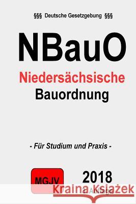 Niedersächsische Bauordnung: (NBauO) M. G. J. V., Redaktion 9781511529129 Createspace