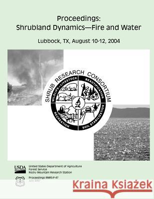 Proceedings: Shrubland Dynamics-Fire and Water United States Department of Agriculture 9781511530552