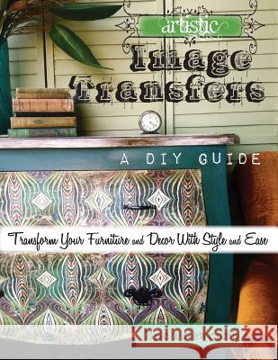 Artistic Image Transfers: A DIY Guide Erica Newcomb 9781511530712 Createspace