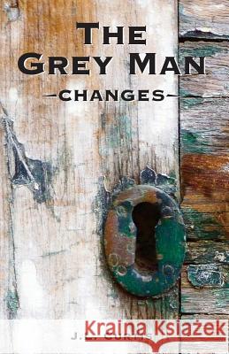 The Grey Man- Changes James L. Curtis Tina Garceau Cara Lockwood 9781511531436