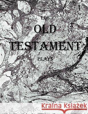 LDS Old Testament Plays Neilan, Stephanie 9781511532273 Createspace