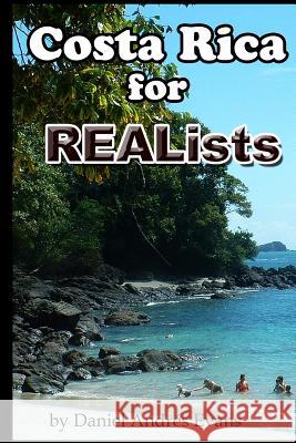 Costa Rica for REALists Evans, Daniel Andres 9781511532419 Createspace