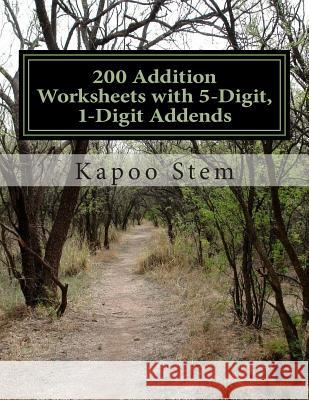 200 Addition Worksheets with 5-Digit, 1-Digit Addends: Math Practice Workbook Kapoo Stem 9781511535656 Createspace
