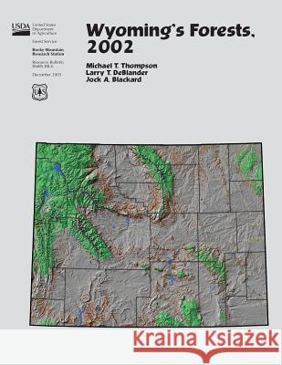 Wyoming's Forests, 2002 United States Department of Agriculture 9781511539296 Createspace