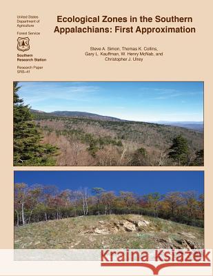 Ecological Zones in the Southern Appalachians: First Approximation United States Department of Agriculture 9781511540186 Createspace