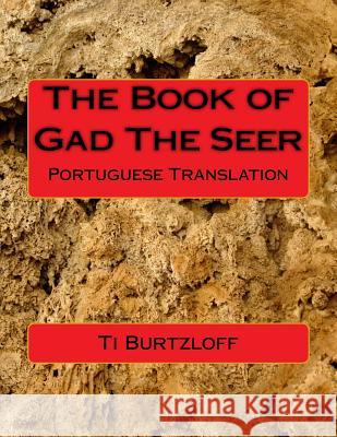 The Book of Gad The Seer: Portuguese Translation Burtzloff, Ti 9781511540841 Createspace