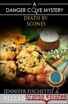 Death by Scones Jennifer Fischetto Elizabeth Ashby 9781511541107