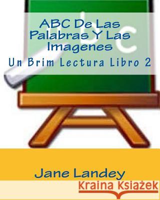 ABC De Las Palabras Y Las Imagenes: Un Brim Lectura Libro 2 Landey, Jane 9781511542425 Createspace