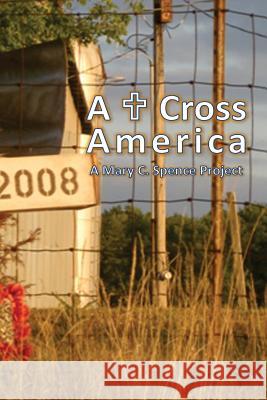 A+Cross America Mary C. Spence 9781511542784