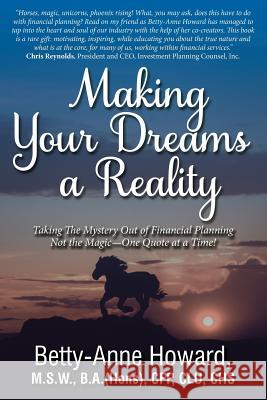 Making Your Dreams A Reality: Taking The Mystery Out Of Financial Planning Betty-Anne Howard 9781511543477