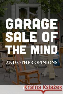 Garage Sale of the Mind and Other Opinions Jim Hills 9781511544436 Createspace Independent Publishing Platform